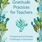 Gratitude Practices for Teachers