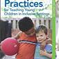 Blended Practices for Teaching Young Children in Inclusive S