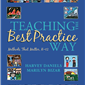 Teaching the Best Practice Way : Methods That Matter K-12