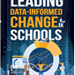 Leading Data-Informed Change in Schools